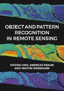 Object and Pattern Recognition in Remote Sensing: Modelling and Monitoring Environmental and Anthropogenic Objects and C