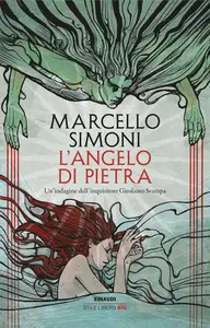 Marcello Simoni - L'angelo di pietra. Un’indagine dell’inquisitore Girolamo Svampa