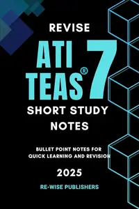 Revise ATI TEAS 7: Short Study Notes (Re-Wise Healthcare Exam Notes Book 1)
