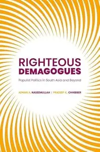 Righteous Demagogues: Populist Politics in South Asia and Beyond