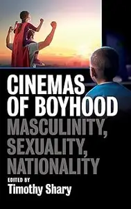 Cinemas of Boyhood: Masculinity, Sexuality, Nationality