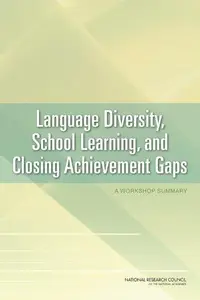 Language Diversity, School Learning, and Closing Achievement Gaps : A Workshop Summary