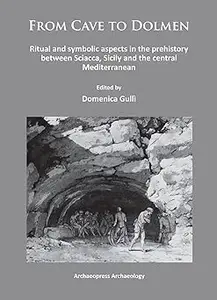 From Cave to Dolmen: Ritual and symbolic aspects in the prehistory between Sciacca, Sicily and the central Mediterranean