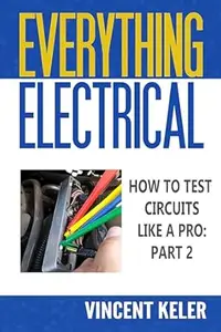 Everything Electrical How To Test Circuits Like A Pro Part 2