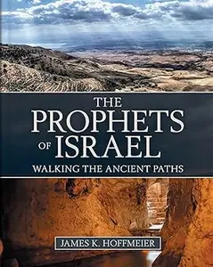 The Prophets of Israel: Walking the Ancient Paths