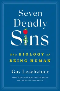 Seven Deadly Sins: The Biology of Being Human