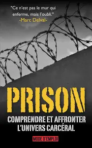 Prison : Mode d’emploi - Marc Delval