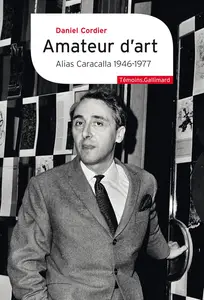 Amateur d’art. Alias Caracalla 1946-1977 - Daniel Cordier