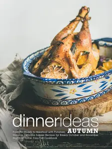Dinner Ideas Autumn: From Pot Roasts to Meatloaf with Potatoes, Discover Delicious Supper Recipes for Breezy October