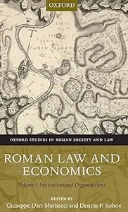 Roman Law and Economics: Institutions and Organizations Volume I