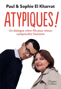 Paul & Sophie El Kharrat, "Atypiques ! Un dialogue mère et fils pour mieux comprendre l'autisme"