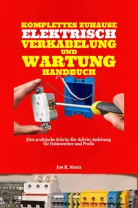 Umfassendes Handbuch für die elektrische Hausverkabelung und -wartung (German Edition)