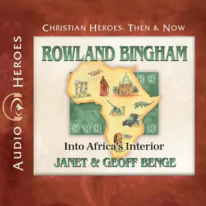 Rowland Bingham: Into Africa's Interior