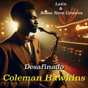 Coleman Hawkins - Desafinado: Coleman Hawkins' Latin & Bossa Nova Grooves (Remastered) (1963/2026) [24/44]