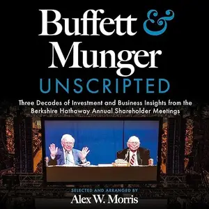 Buffett and Munger Unscripted: Three Decades of Investment and Business Insights from the Berkshire Hathaway Annual [Audiobook]