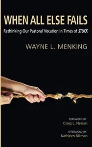 When All Else Fails: Rethinking Our Pastoral Vocation in Times of Stuck