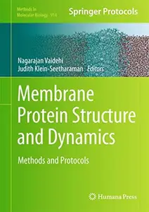 Membrane Protein Structure and Dynamics: Methods and Protocols