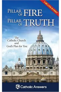Pillar of Fire, Pillar of Truth: The Catholic Church and God's Plan for You