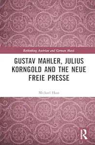 Gustav Mahler, Julius Korngold and the Neue Freie Presse