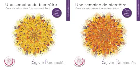 Sylvie Roucoulès, "Une semaine de bien-être", parties 1 et 2