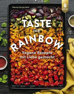 Taste the Rainbow: Vegan Recipes Made With Love By Bo's. kitchen. Eat the Rainbow