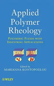 Applied Polymer Rheology: Polymeric Fluids with Industrial Applications