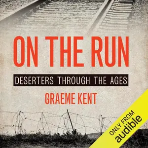 On the Run: A History of Deserters and Desertions