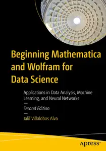 Beginning Mathematica and Wolfram for Data Science: Applications in Data Analysis, Machine Learning