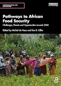 Pathways to African Food Security: Challenges, Threats and Opportunities towards 2050