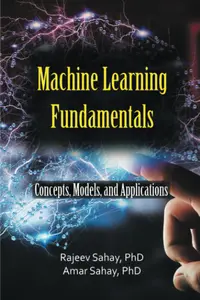 Machine Learning Fundamentals: Concepts, Models, and Applications