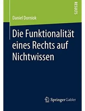 Die Funktionalität eines Rechts auf Nichtwissen