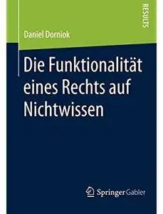 Die Funktionalität eines Rechts auf Nichtwissen