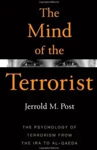 The Mind of the Terrorist: The Psychology of Terrorism from the IRA to al-Qaeda [Repost]
