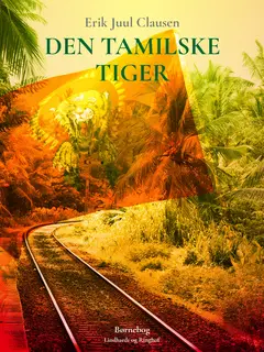 «Den tamilske tiger» by Erik Juul Clausen