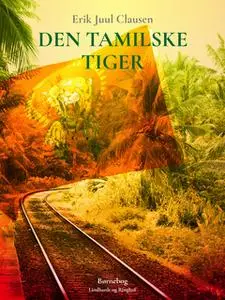 «Den tamilske tiger» by Erik Juul Clausen