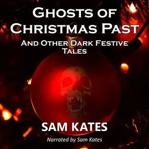 «Ghosts of Christmas Past and Other Dark Festive Tales» by Sam Kates