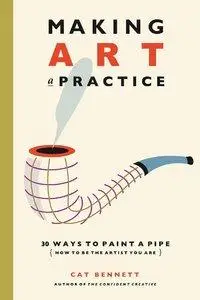 Making Art A Practice: 30 Ways to Paint a Pipe (repost)