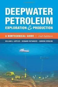 Deepwater Petroleum Exploration & Production: A Nontechnical Guide (2nd edition) (Repost)