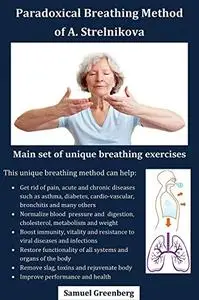 Paradoxical Breathing Method of A. Strelnikova: Main set of unique breathing exercises