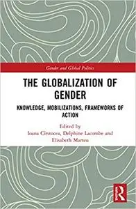 The Globalization of Gender: Knowledge, Mobilizations, Frameworks of Action