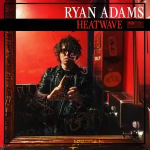 Ryan Adams - Heatwave (2024) [Official Digital Download]