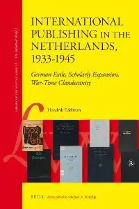 International Publishing in the Netherlands, 1933-1945 (Liberty of the Written Word)