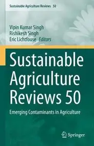 Sustainable Agriculture Reviews 50: Emerging Contaminants in Agriculture