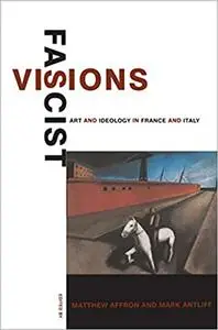 Fascist Visions: Art and Ideology in France and Italy