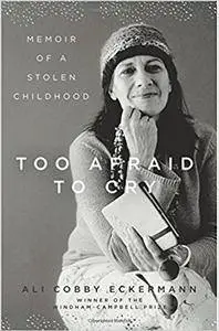 Too Afraid To Cry: Memoir of a Stolen Childhood