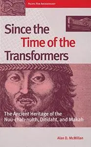 Since the Time of the Transformers: The Ancient Heritage of the Nuu-Chah-Nulth, Ditidaht and Makah