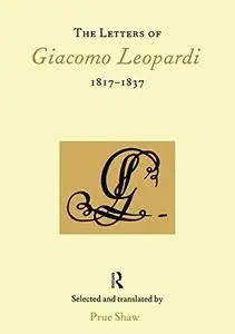 The Letters of Giacomo Leopardi 1817-1837 (Italian Perspectives Book 1)