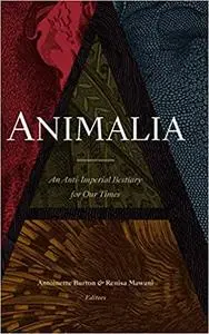 Animalia: An Anti-Imperial Bestiary for Our Times