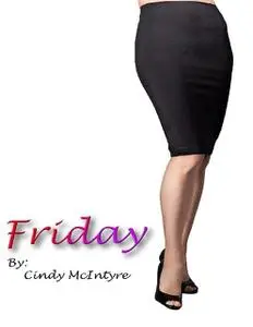 «Friday» by Cindy McIntyre