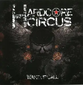 Hardcore Circus - Wake Up Call (2010)